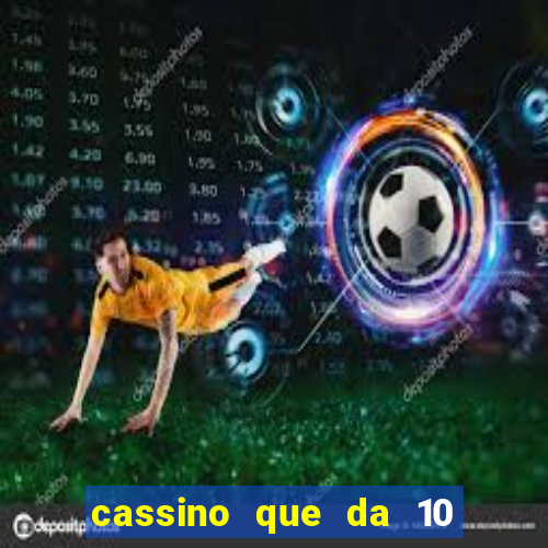 cassino que da 10 reais no cadastro